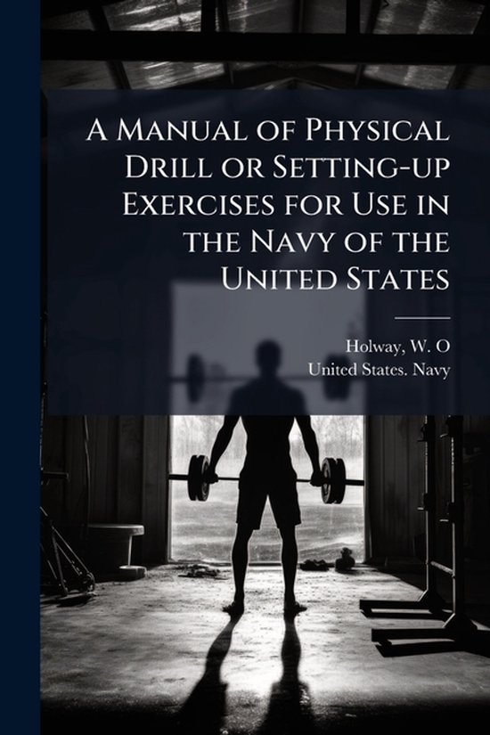 A Manual of Physical Drill or Setting-up Exercises for Use i ... - cover