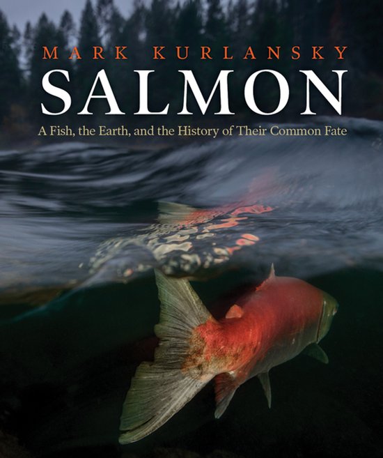Boek 'SALMON' van Mark Kurlansky, met de subtitel 'A Fish, the Earth, and the History of Their Common Fate'. De cover toont een zalm die zwemt onder water.