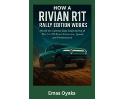 Series: How Things in Engineering, Science, and Technology Work Unlock the Hidden Mechanics of the M- How A Rivian R1T Rally Edition Works