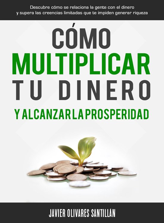 Cómo multiplicar tu dinero y alcanzar la prosperidad - cover