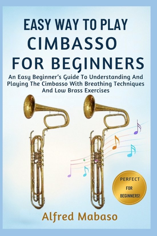 Easy Way To Play Cimbasso For Beginners, Alfred Mabaso | 9798271297397 ...