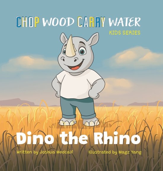 Chop Wood Carry Water: A Children's- Dino the Rhino, Joshua Medcalf ...
