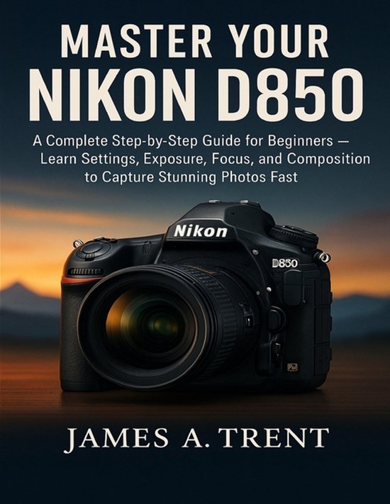 Master Your Nikon D850 - cover