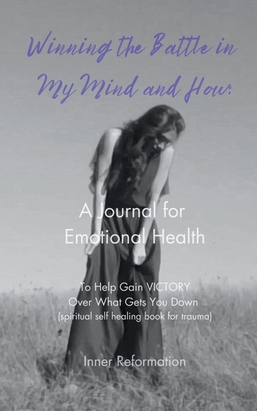 Inner Reformation Journal- Winning the Battle in My Mind and ... - cover