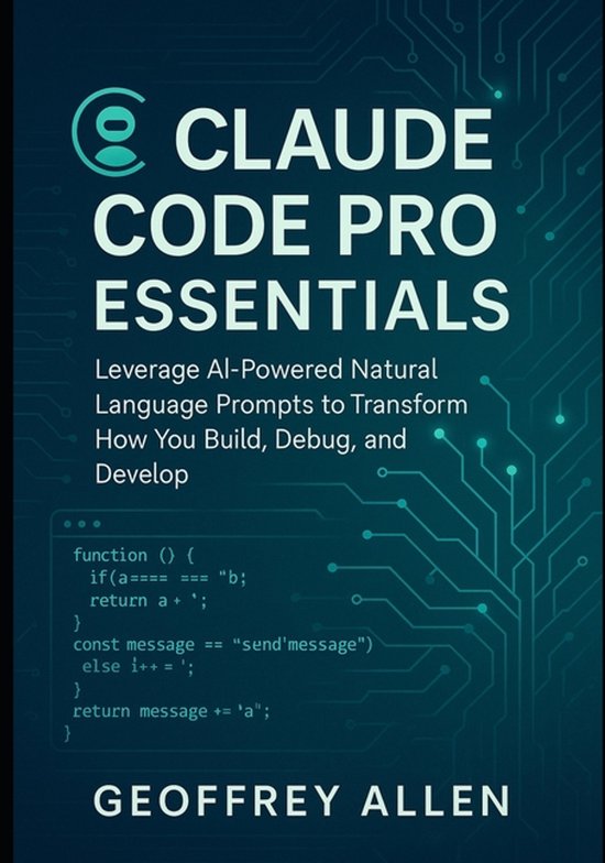 Claude Code Pro Essentials | 9798269747699 | Geoffrey Allen | Boeken | bol