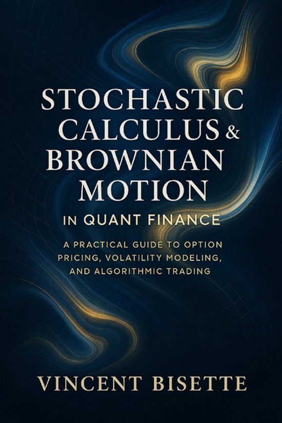 Stochastic Calculus & Brownian Motion in Quant Finance | 9798268349481 ...