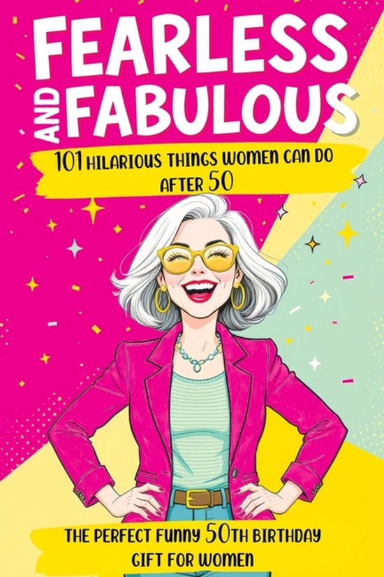 Fearless and Fabulous 101 Hilarious Things Women Can Do Afte ... - cover