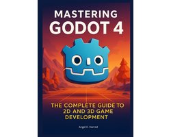 Omslag van The Godot 4 Game Developer's Masterclass: From Building to Mastery in 2D and 3D Worlds- Mastering Godot 4