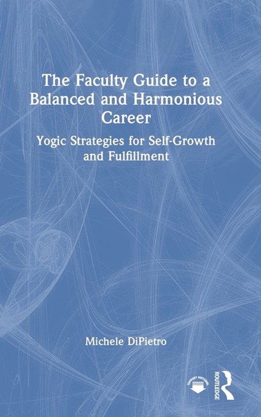 The Faculty Guide to a Balanced and Harmonious Career - cover