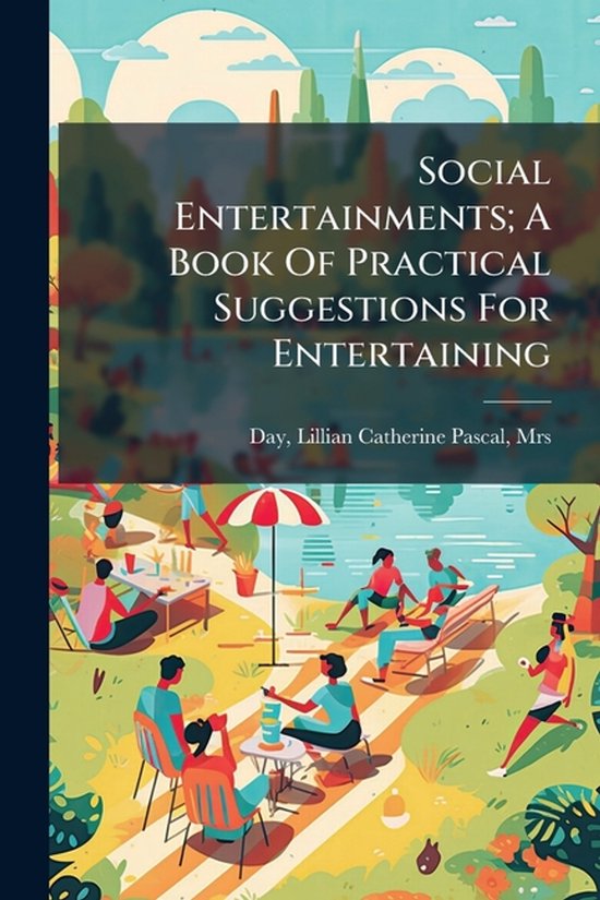 Social Entertainments; A Book Of Practical Suggestions For E ... - cover