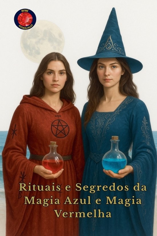 Rituais e Segredos da Magia Azul e Magia Vermelha