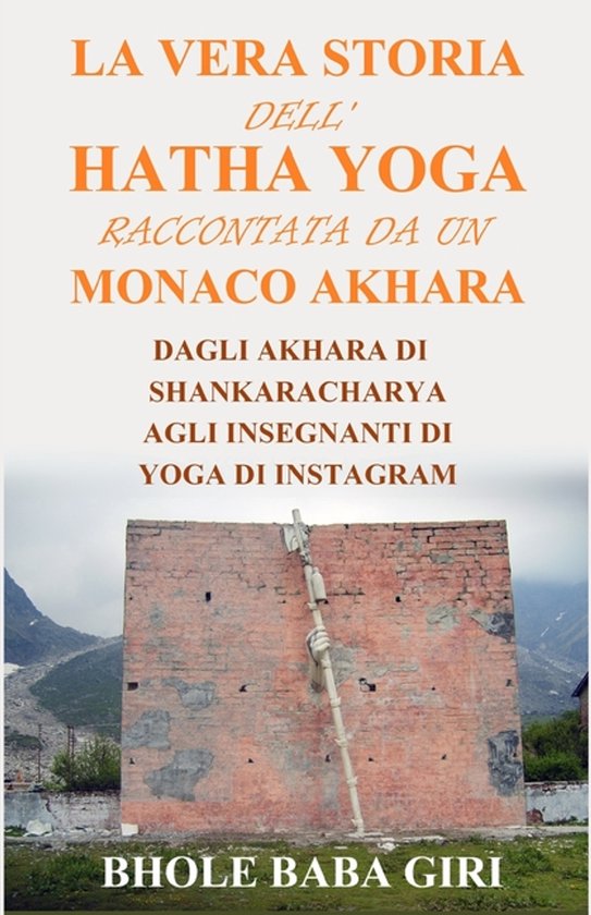 La vera storia dell'hatha yoga raccontata da un monaco akhar ... - cover
