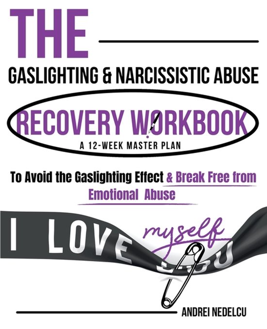 The Gaslighting & Narcissistic Abuse Recovery Workbook