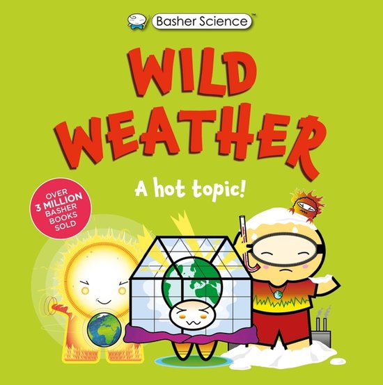Basher Science: Wild Weather: A Hot Topic! - cover