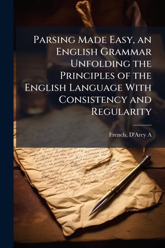 Parsing Made Easy, an English Grammar Unfolding the Principl ... - cover