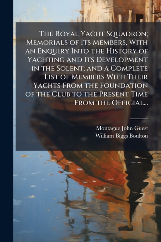 The Royal Yacht Squadron; Memorials of Its Members, With an  ... - cover