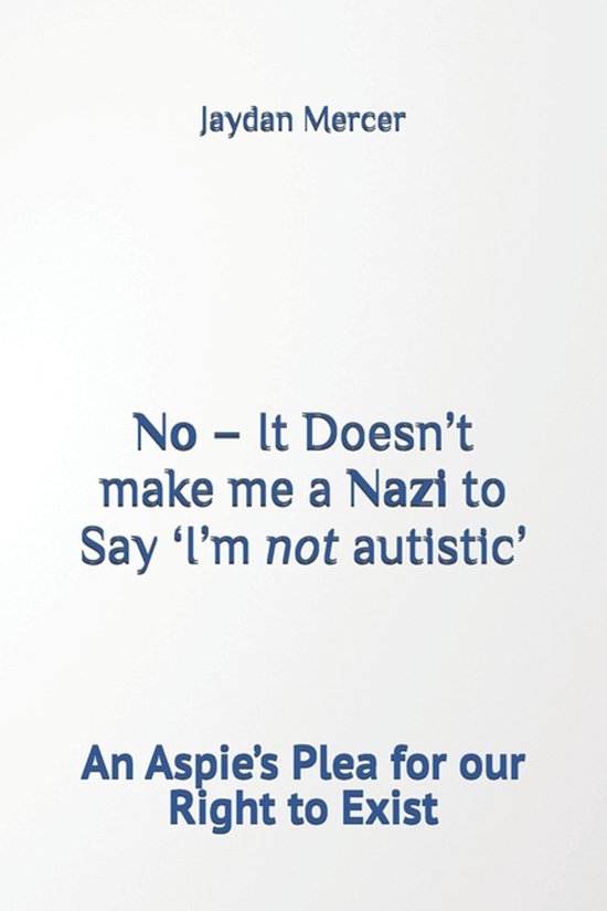 No - It Doesn't make me a Nazi to Say 'I'm not autistic' - cover