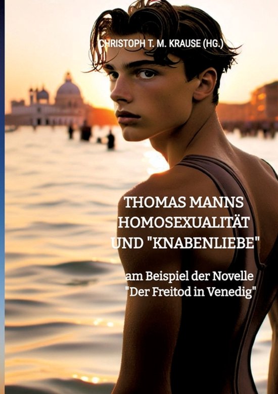Thomas Manns Homosexualität und "Knabenliebe" - cover