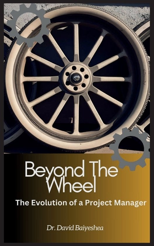 Beyond The Wheel- The Evolution of A Project Manager - cover