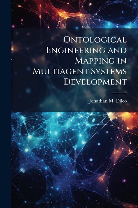 Ontological Engineering and Mapping in Multiagent Systems De ... - cover
