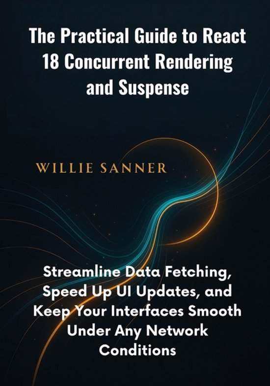 The Practical Guide to React 18 Concurrent Rendering and Sus ... - cover