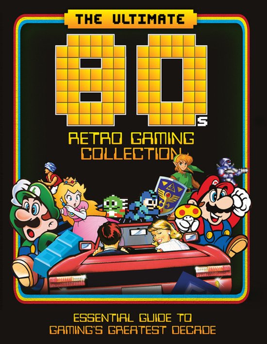 The Ultimate 80's Retro Gaming Collection: Essential Guide t ... - cover