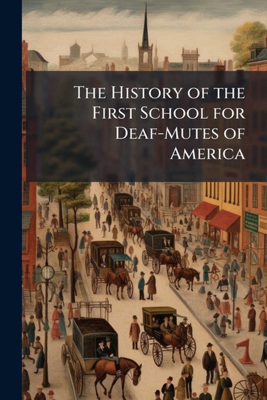 The History of the First School for Deaf-Mutes of America - cover