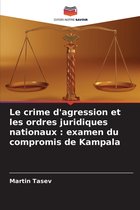 Le crime d'agression et les ordres juridiques nationaux