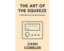 Cash Cobbler's Kitchen: Beatmaker's-The Art of the Squeeze