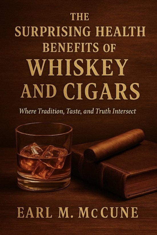 The Surprising Health Benefits of Whiskey and Cigars - cover