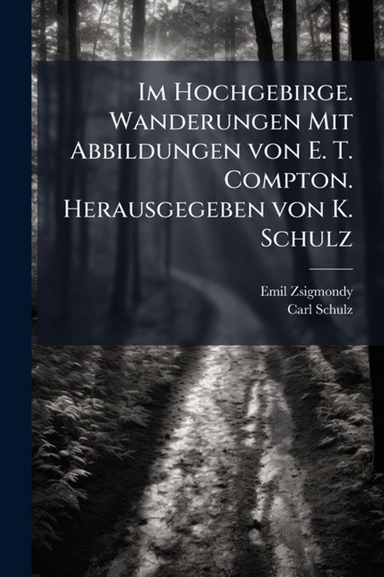 Im Hochgebirge. Wanderungen Mit Abbildungen von E. T. Compto ... - cover