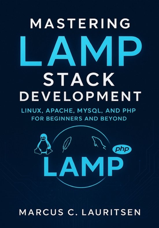 Mastering LAMP Stack Development | 9798264346743 | Marcus C Lauritsen ...