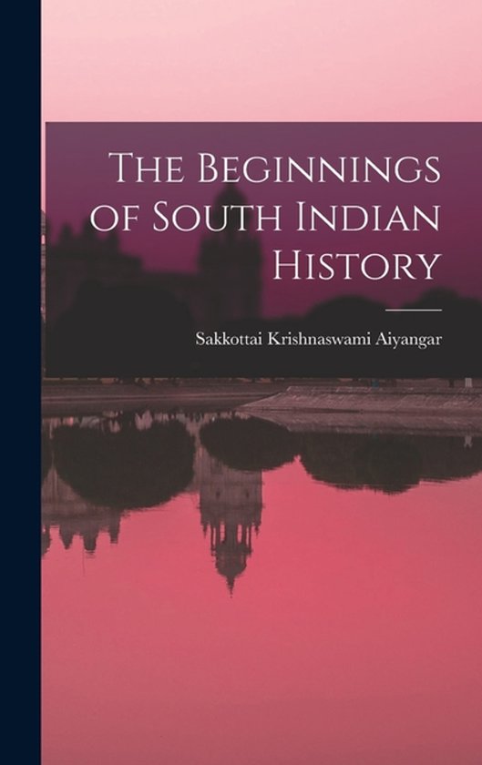 The Beginnings of South Indian History - cover