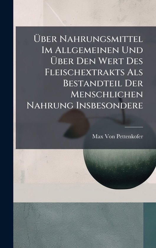 Ãber Nahrungsmittel Im Allgemeinen Und Ãber Den Wert D ... - cover