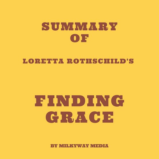 Summary of Loretta Rothschild's Finding Grace