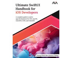 Ultimate SwiftUI Handbook for iOS Developers: A complete Guide to native app development for iOS, macOS, watchOS, tvOS, and visionOS