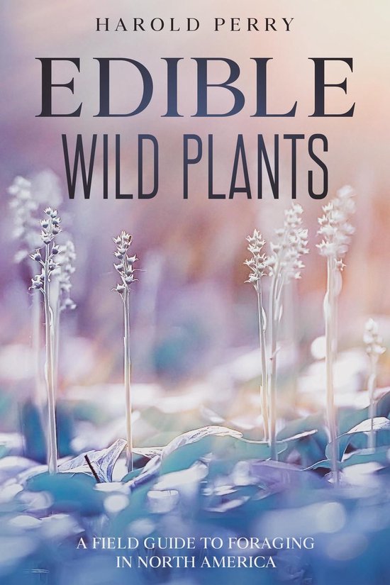 Edible Wild Plants: A Field Guide to Foraging in North Ameri ... - cover