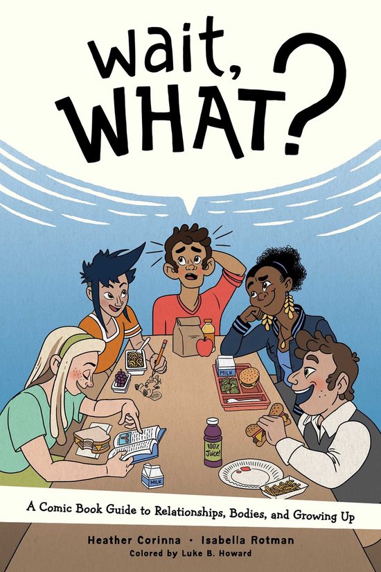 Wait, What? A Comic Book Guide to Relationships, Bodies, and ... - cover