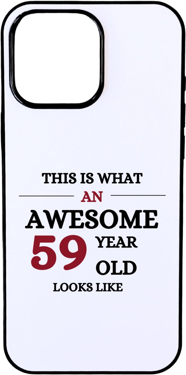 Hacebo® - Awesome 59 year old looks like telefoonhoesje - Hoera 59 jaar - 59 geworden - telefoonhoesjes - verjaardagscadeau - kado - gift - hoesje geschikt voor iPhone 16 Pro Max