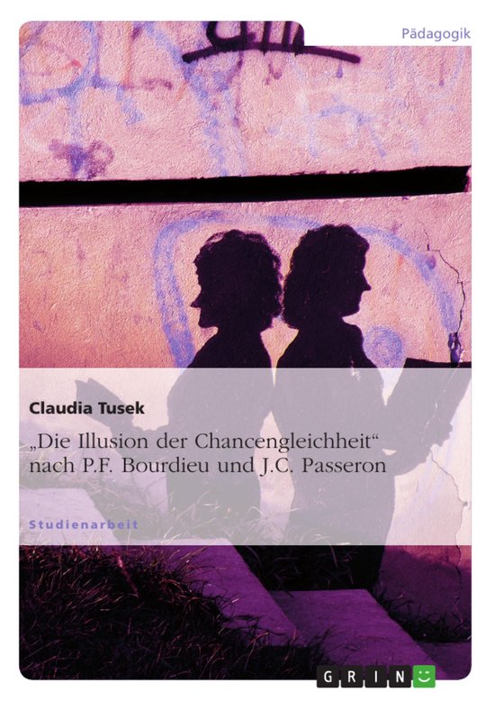 "Die Illusion der Chancengleichheit" nach P.F. Bourdieu und  ... - cover