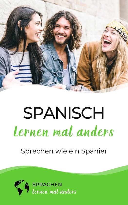Spanisch lernen mal anders - Sprechen wie ein Spanier - cover