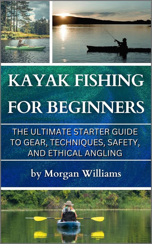 Foto: Kayak fishing for beginners the ultimate starter guide to gear techniques safety and ethical angling