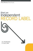 Start an Independent Record Label: Music Business Made Simple