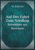 Auf Der Fahrt Zum Nordkap Reisebilder aus Norwegen