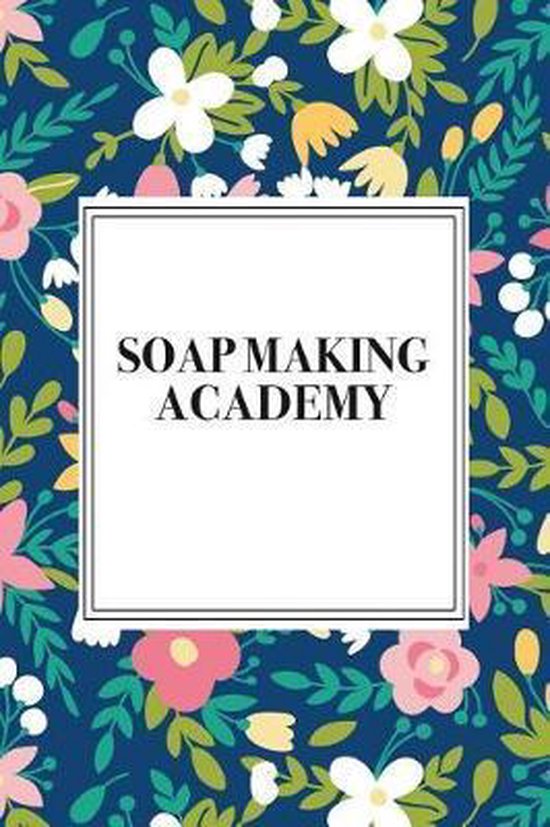 Soap Making Academy, Enrobed Floral Journals 9781794334298 Boeken