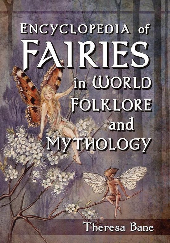 McFarland Myth and Legend Encyclopedias - Encyclopedia of Fairies in World Folklore and Mythology
