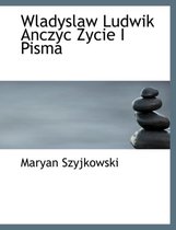 Wladyslaw Ludwik Anczyc Zycie I Pisma