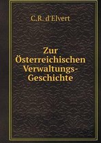 Zur OEsterreichischen Verwaltungs-Geschichte