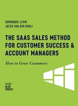 Sales Blueprints 6 -  The SaaS Sales Method for Customer Success & Account Managers: How to Grow Customers