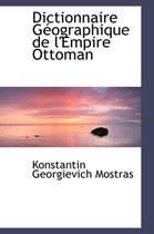 Dictionnaire G Ographique de L'Empire Ottoman
